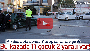 Aniden sola döndü 3 araç bir birine girdi