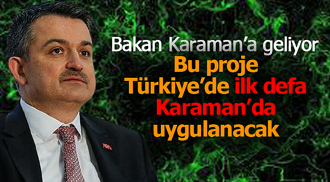 Bu proje Türkiye'de ilk kez Karaman'da uygulanacak