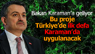 Bu proje Türkiye'de ilk kez Karaman'da uygulanacak