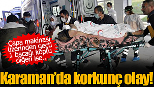 Çapa makinesi üzerinden geçti 1 bacağı koptu