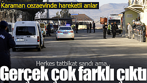 Cezaevinde hareketli anlar tatbikat sanıldı ama..