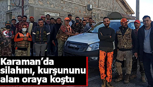 Karaman'da hafta sonu silahını alan bu köylere koştu