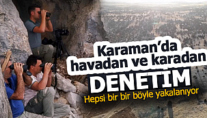 Karaman'da havadan ve karadan denetim