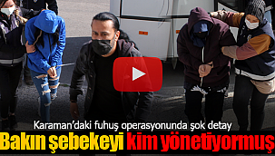 Karaman'daki fuhuş operasyonunda şok detay