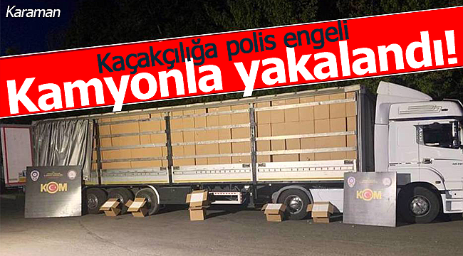 Karaman polisinden operasyon kamyonla yakaladı