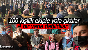 100 kişi yola çıktılar 4 bir yana dağıldılar
