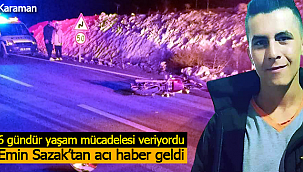 Emin Sazak 6 günlük mücadelesini kaybetti