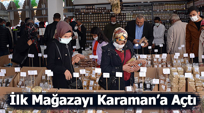 İlk Mağazayı Karaman'a Açtı