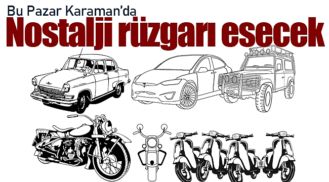 Karaman'da bu pazar nostalji rüzgarları esecek