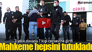 Karaman'daki 3 yıllık davada 7 kişi tutuklandı