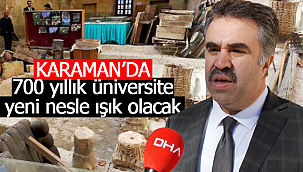 Karaman'daki 700 yıllık üniversite yeni nesle ışık olacak