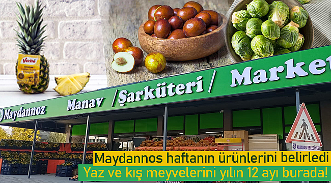 Maydannos'ta haftanın ürünleri belli oldu