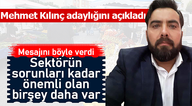 Mehmet Kılınç adaylığını açıkladı