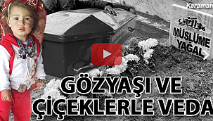 Müslime'ye gözyaşı ve çiçeklerle veda