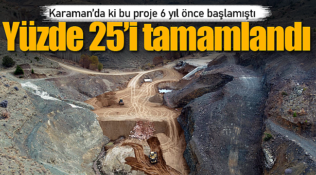 6 yıl önce başlamıştı yüzde 25'i tamamlandı