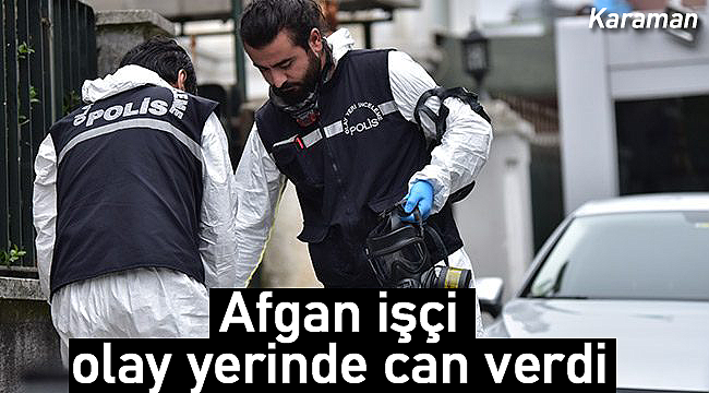 Afgan işçi olay yerinde can verdi