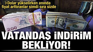 Dolar artınca fiyat arttırmışları gözler onlara çevrildi