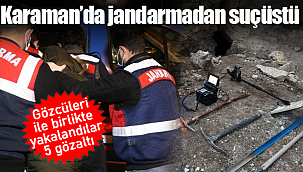 Jandarmadan suçüstü operasyon 5 gözaltı