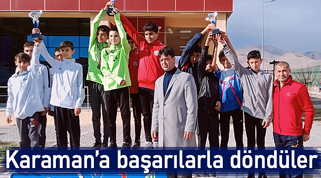 Karaman'a başarılarla döndüler