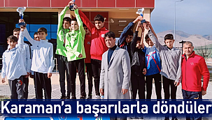 Karaman'a başarılarla döndüler