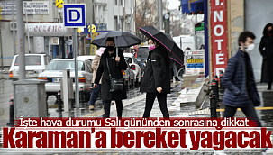 Karaman'a bereket yağacak işte hava durumu