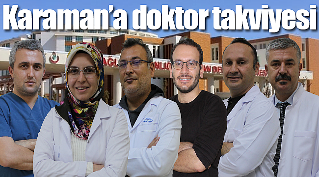 Karaman'a doktor takviyesi göreve başladılar