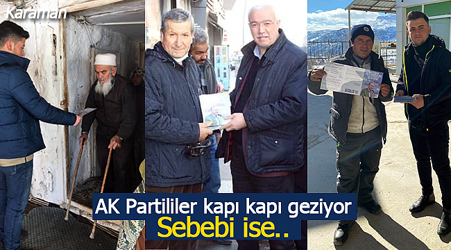 Karaman'da AK Partililer kapı kapı geziyor sebebi ise..