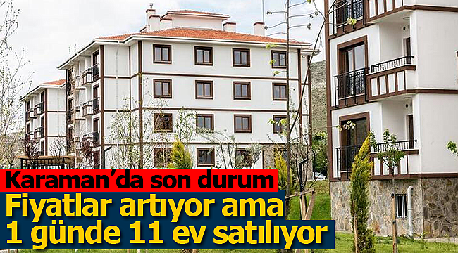 Karaman'da fiyatıda satışıda arttı