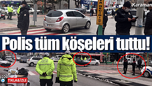 Karaman'da polis köşe başlarını tuttu