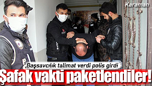 Karaman'da zehir tacirleri paketlendi