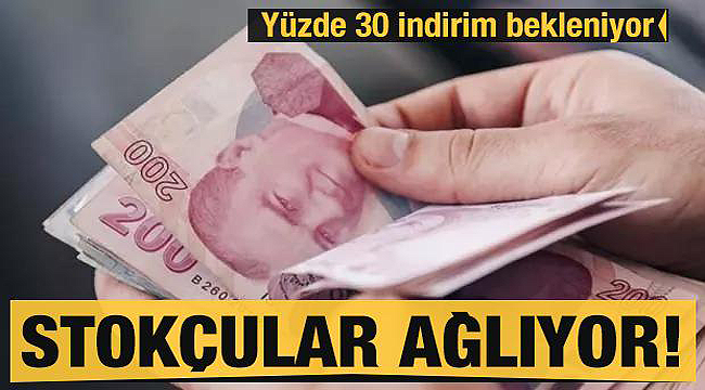 Stokçular ağlıyor büyük indirim bekleniyor