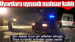 Uyarılara uymadı mahsur kaldı