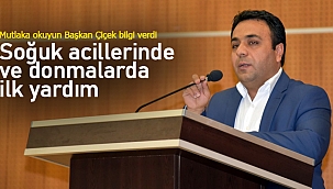 Başkan çiçek bilgilendirdi donma olaylarında ilk yardım