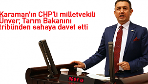 CHP'li Ünver bakanlığı sahaya davet etti