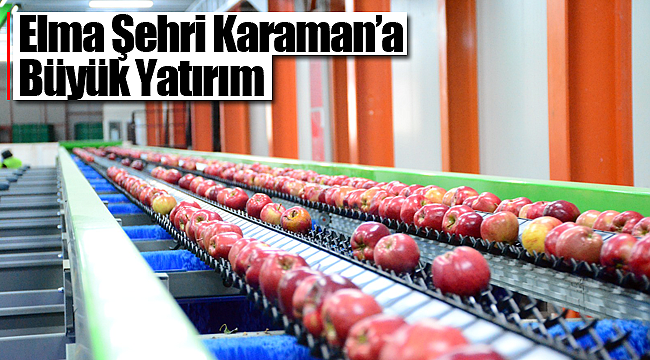 Elma şehri Karaman'a büyük yatırım