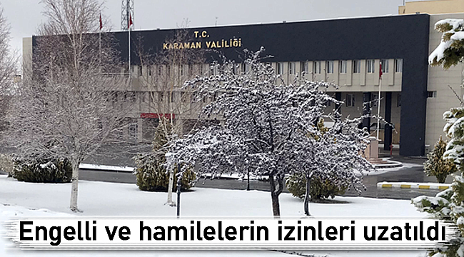 Engelli ve hamilelerin izinleri uzatıldı