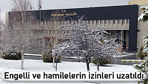 Engelli ve hamilelerin izinleri uzatıldı