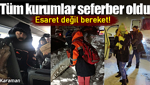 Esaret değil bereket tüm kurumlar seferber oldu