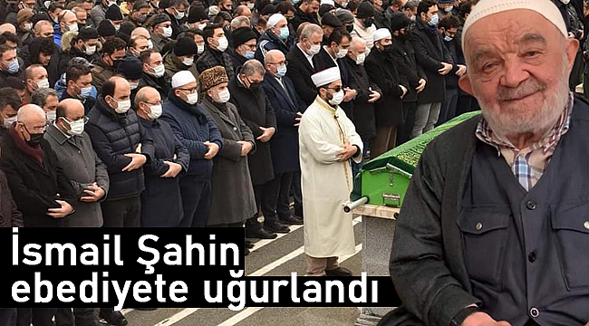 İsmail Şahin toprağa verildi