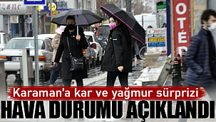 Karaman'a kar ve yağmur sürprizi
