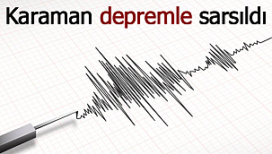 Karaman Akdeniz'deki depremle sarsıldı