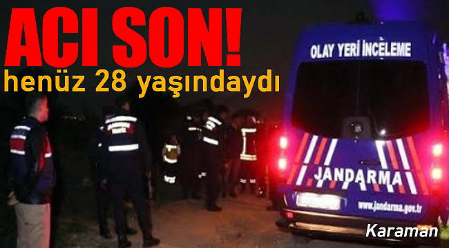 Karaman'da acı son henüz 28 yaşındaydı!