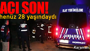 Karaman'da acı son henüz 28 yaşındaydı!