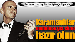 Karaman'da her ay bir ünlü sahne alacak