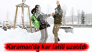 Karaman'da okullar 1 gün daha tatil edildi