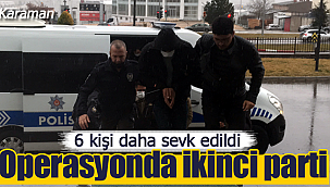 Karaman'daki operasyonda ikinci parti adliyede