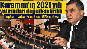 Karaman'ın 2021 yılı yatırımları değerlendirildi