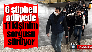 Uyuşturucu operasyonunda ilk 6 kişi adliyede