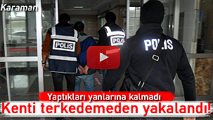 Yaptıkları yanlarına kalmadı polis onuda yakaladı