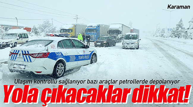 Yola çıkacaklar dikkat ulaşım kontrollü sağlanıyor